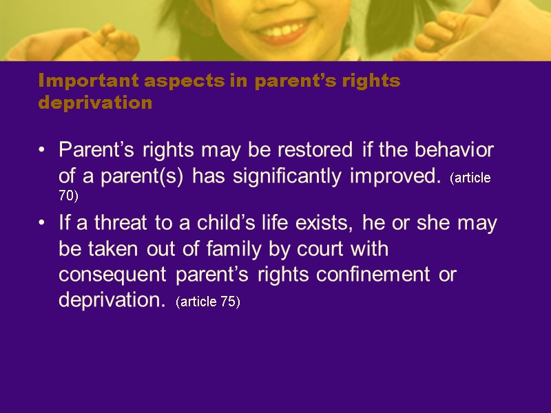 Important aspects in parent’s rights deprivation Parent’s rights may be restored if the behavior